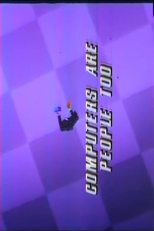 Computers Are People, Too! Computers Are People, Too!