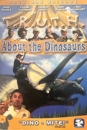 T.R.U.T.H. About the Dinosaurs T.R.U.T.H. About the Dinosaurs