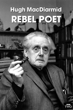 Hugh MacDiarmid: Rebel Poet Hugh MacDiarmid: Rebel Poet