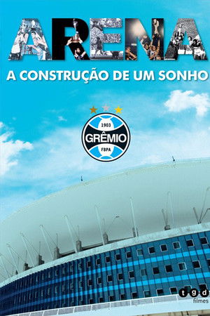 Arena - A Construção de um Sonho Arena - A Construção de um Sonho