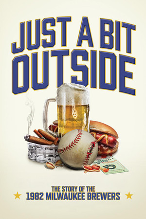Just a Bit Outside: The Story of the 1982 Milwaukee Brewers Just a Bit Outside: The Story of the 1982 Milwaukee Brewers
