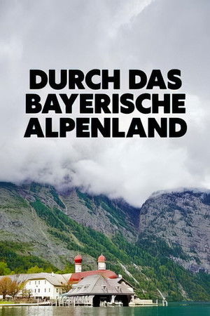 Durch das bayerische Alpenland Durch das bayerische Alpenland