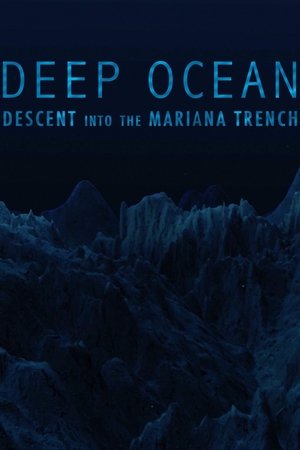 Deep Ocean: Descent into the Mariana Trench Deep Ocean: Descent into the Mariana Trench