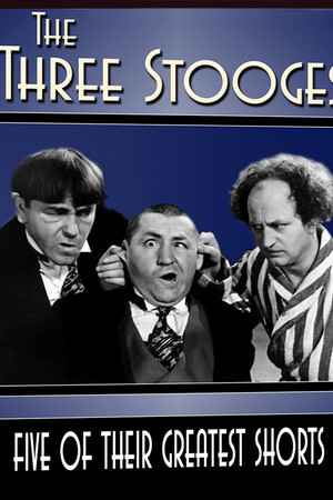 The Three Stooges: Five of Their Greatest Shorts