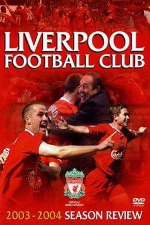 Liverpool F.C. - Official Season Review - 2003-04 Liverpool F.C. - Official Season Review - 2003-04