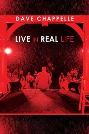 Dave Chappelle: Live in Real Life Dave Chappelle: Live in Real Life