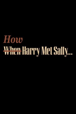 How Harry Met Sally… How Harry Met Sally…
