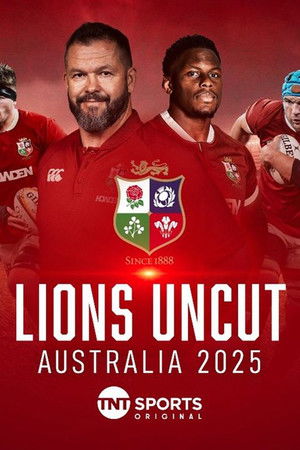Lions Uncut: Australia 2025 Lions Uncut: Australia 2025