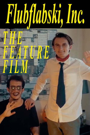 Flubflabski, Inc. -- The Feature Film Flubflabski, Inc. -- The Feature Film