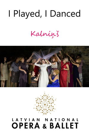 I Played, I Danced - Kalniņš I Played, I Danced - Kalniņš