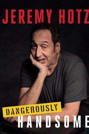 Jeremy Hotz: Dangerously Handsome