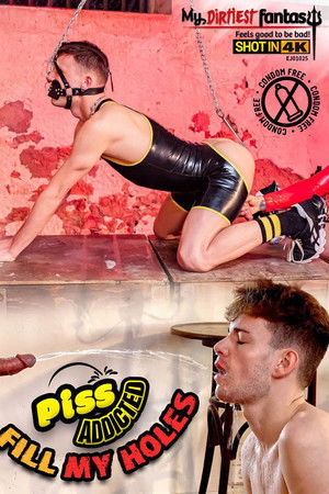 Piss Addicted: Fill My Holes