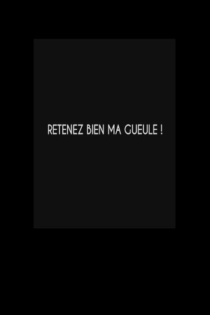 Retenez bien ma gueule !