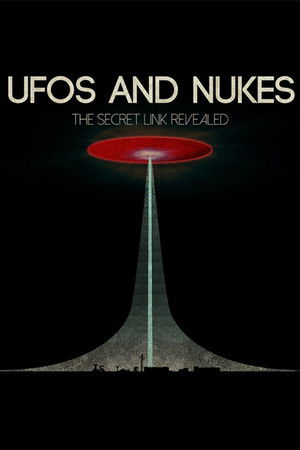 UFOs and Nukes - The Secret Link Revealed UFOs and Nukes - The Secret Link Revealed