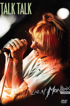 Talk Talk: Live at Montreux 1986 Talk Talk: Live at Montreux 1986