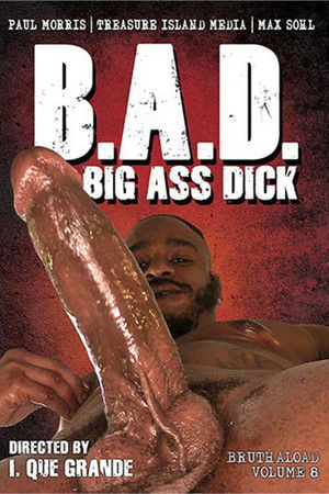 Bruthaload 8: Big Ass Dick (B.A.D.) Bruthaload 8: Big Ass Dick (B.A.D.)