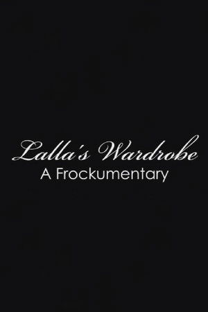 Lalla's Wardrobe: A Frockumentary Lalla's Wardrobe: A Frockumentary