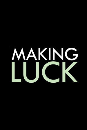 Making Luck Making Luck