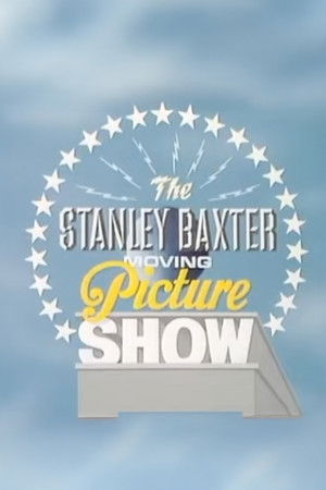 The Stanley Baxter Moving Picture Show The Stanley Baxter Moving Picture Show