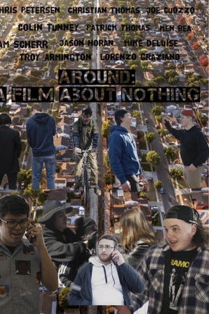 Around: a film about nothing Around: a film about nothing