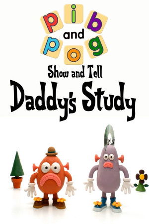 Pib and Pog: Show and Tell - Daddy's Study Pib and Pog: Show and Tell - Daddy's Study