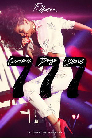 Rihanna 777 Documentary... 7Countries7Days7Shows Rihanna 777 Documentary... 7Countries7Days7Shows