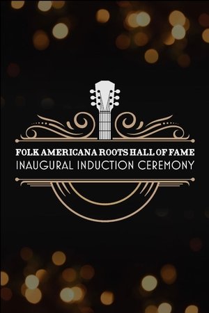 Folk Americana Roots Hall of Fame: Inaugural Induction Ceremony Folk Americana Roots Hall of Fame: Inaugural Induction Ceremony