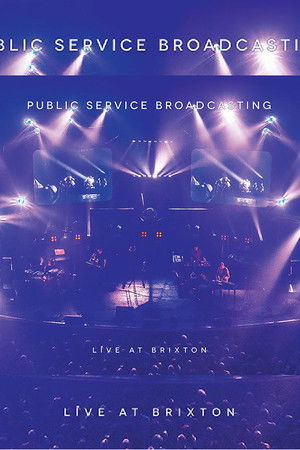Public Service Broadcasting - Live At Brixton Public Service Broadcasting - Live At Brixton