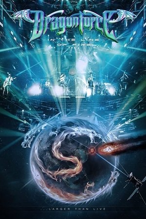 Dragonforce : In the Line of Fire...Larger Than Live Dragonforce : In the Line of Fire...Larger Than Live