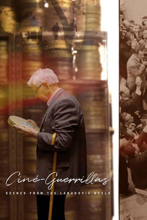 Ciné-Guerrillas: Scenes from the Labudović Reels Ciné-Guerrillas: Scenes from the Labudović Reels
