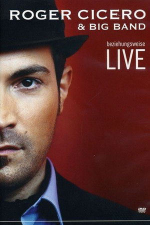 Roger Cicero - Beziehungsweise Live