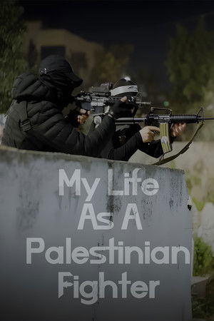 My Life as a Palestinian Fighter My Life as a Palestinian Fighter