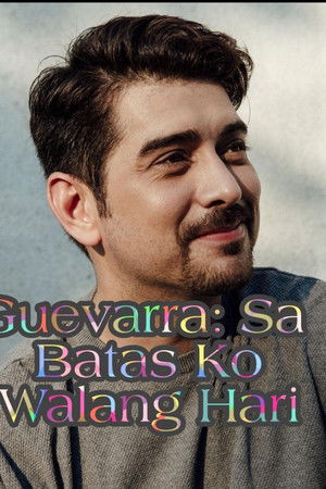 Guevarra: Sa Batas Ko Walang Hari Guevarra: Sa Batas Ko Walang Hari