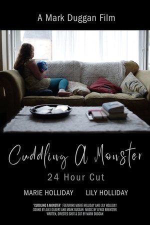 Cuddling A Monster: 24 Hour Cut Cuddling A Monster: 24 Hour Cut