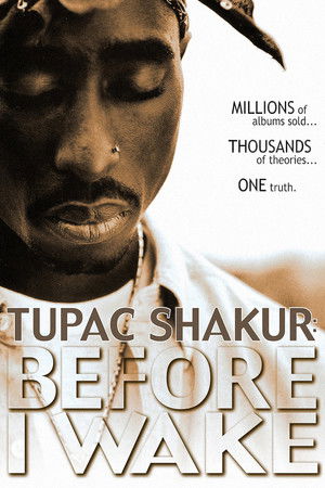 Tupac Shakur: Before I Wake Tupac Shakur: Before I Wake