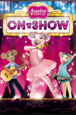 Angelina Ballerina : On With the Show Angelina Ballerina : On With the Show