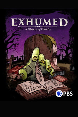 Exhumed: A History of Zombies Exhumed: A History of Zombies