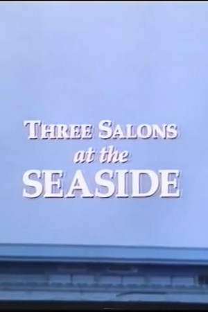 Three Salons at the Seaside Three Salons at the Seaside
