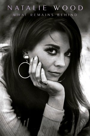 Natalie Wood: What Remains Behind Natalie Wood: What Remains Behind