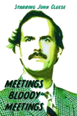 Meetings, Bloody Meetings Meetings, Bloody Meetings