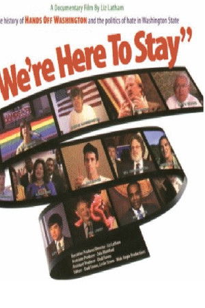 We're Here to Stay: The History of Hands Off Washington and the Politics of Hate in Washington State We're Here to Stay: The History of Hands Off Washington and the Politics of Hate in Washington State