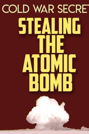 Cold War Secrets: Stealing the Atomic Bomb Cold War Secrets: Stealing the Atomic Bomb