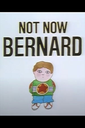Not Now Bernard Not Now Bernard