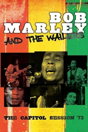 Bob Marley & The Wailers: The Capitol Session '73 Bob Marley & The Wailers: The Capitol Session '73