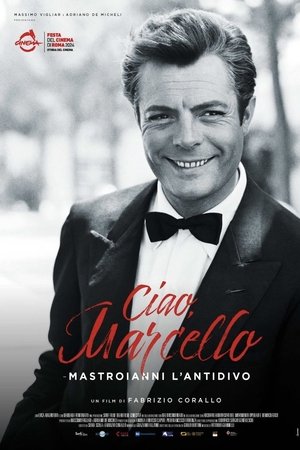Ciao Marcello - Mastroianni l'antidivo Ciao Marcello - Mastroianni l'antidivo