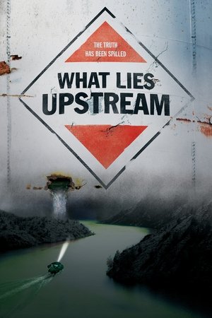 What Lies Upstream What Lies Upstream