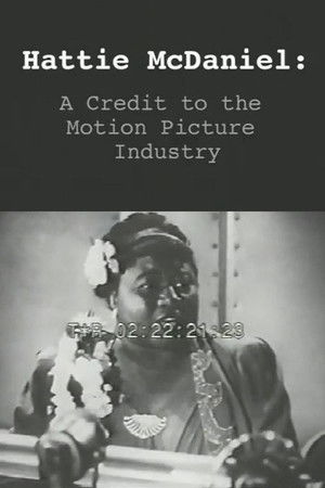 Hattie McDaniel: or A Credit to the Motion Picture Industry Hattie McDaniel: or A Credit to the Motion Picture Industry