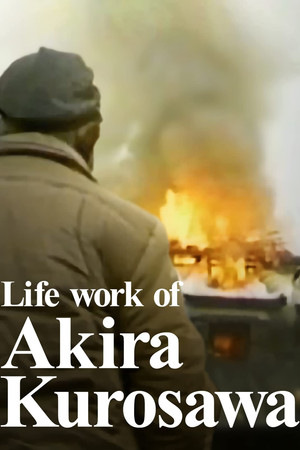 Life Work of Akira Kurosawa Life Work of Akira Kurosawa