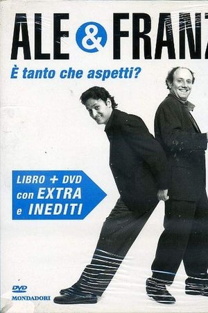 Ale e Franz - È tanto che aspetti?
