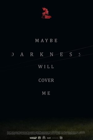 Maybe Darkness Will Cover Me Maybe Darkness Will Cover Me